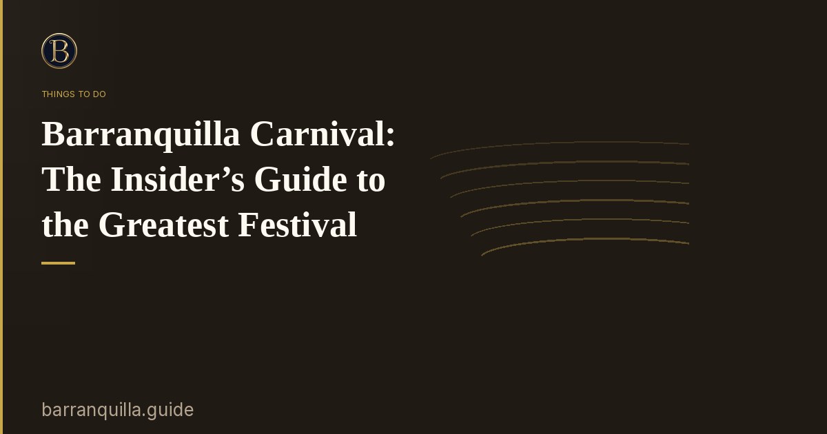 Barranquilla Carnival: The Insider’s Guide to the Greatest Festival