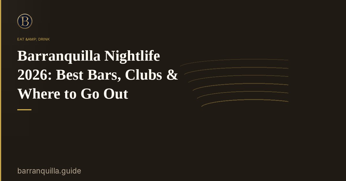Barranquilla Nightlife 2026: Best Bars, Clubs & Where to Go Out