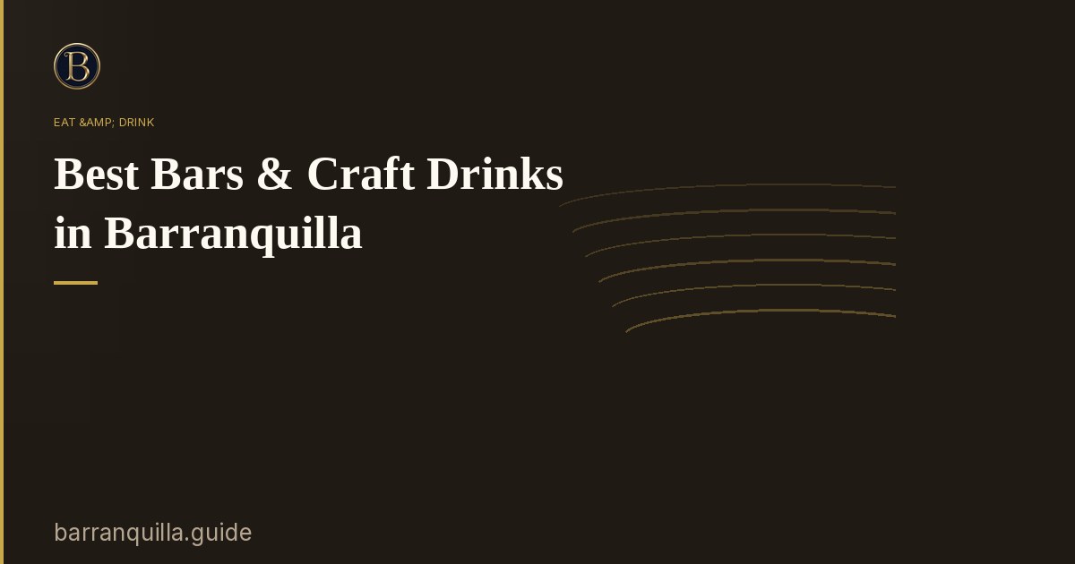 Best Bars & Craft Drinks in Barranquilla