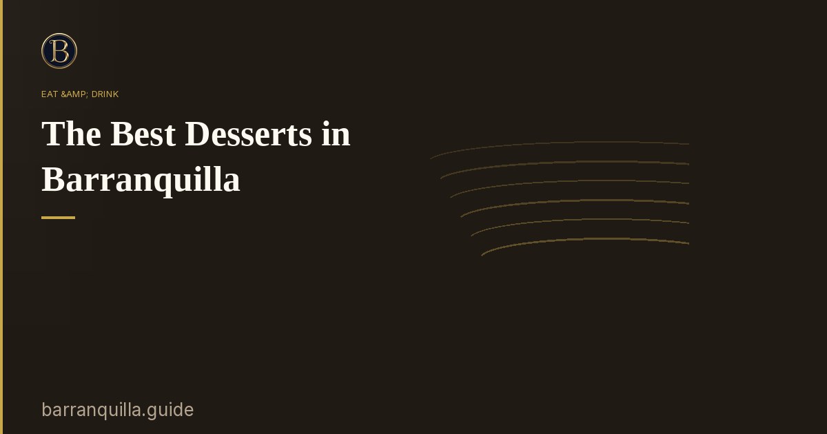 The Best Desserts in Barranquilla