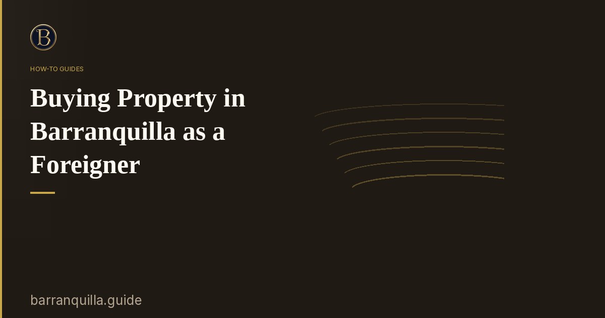Buying Property in Barranquilla as a Foreigner
