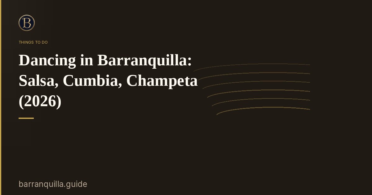Dancing in Barranquilla: Salsa, Cumbia, Champeta (2026)