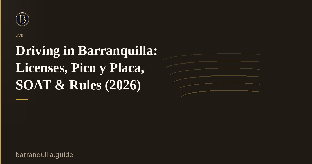 Driving in Barranquilla: Licenses, Pico y Placa, SOAT & Rules (2026)