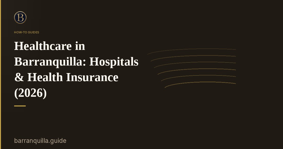 Healthcare in Barranquilla: Hospitals & Health Insurance (2026)