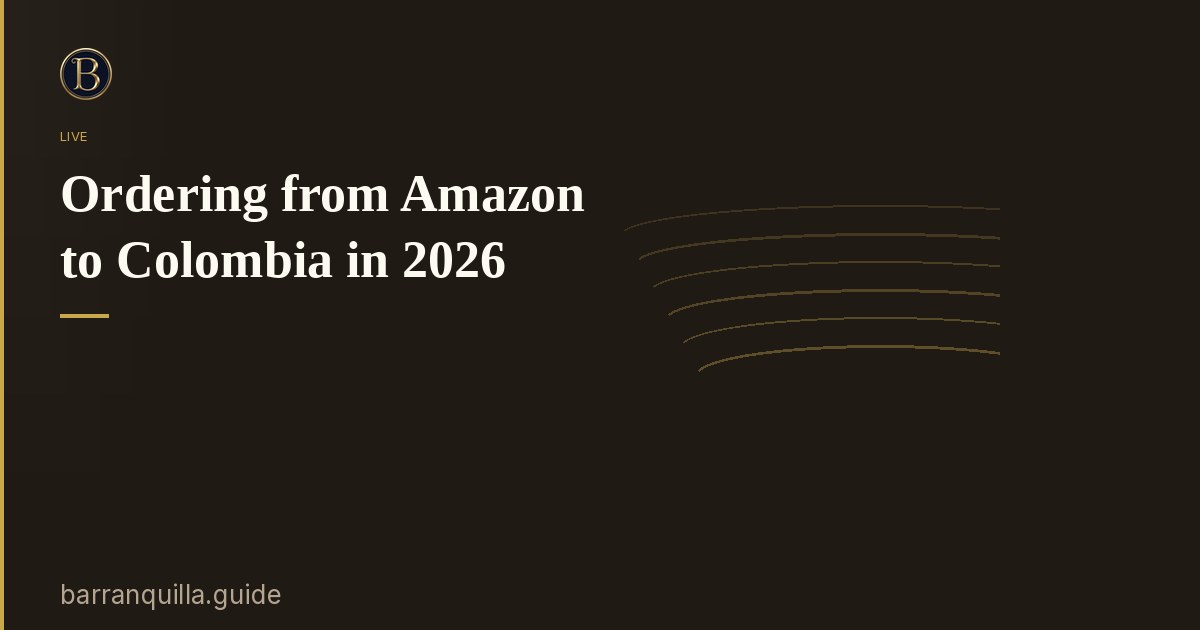 Ordering from Amazon to Colombia in 2026