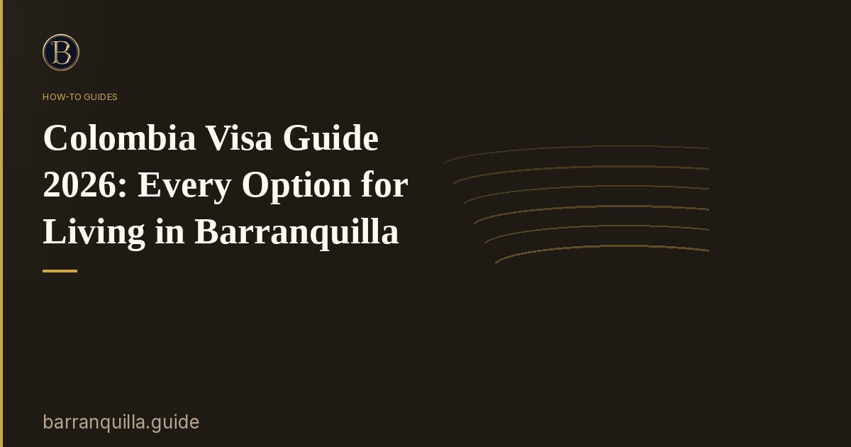 Colombia Visa Guide 2026: Every Option for Living in Barranquilla